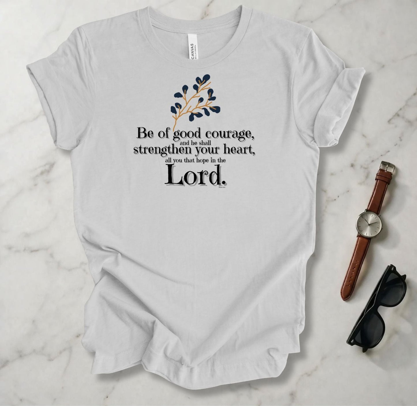 Be Of Good Courage T Shirt