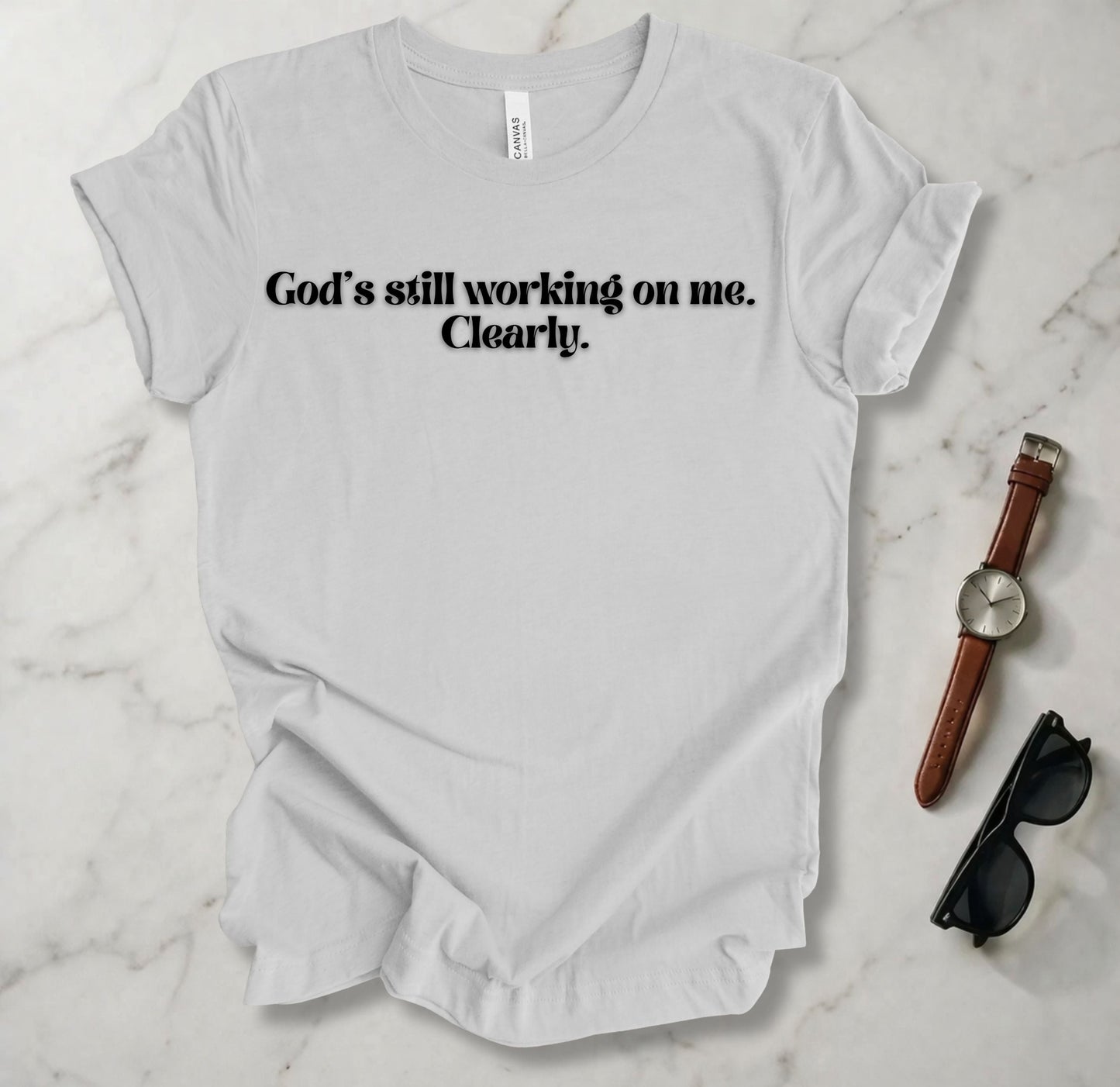 God's Still Working On Me T Shirt