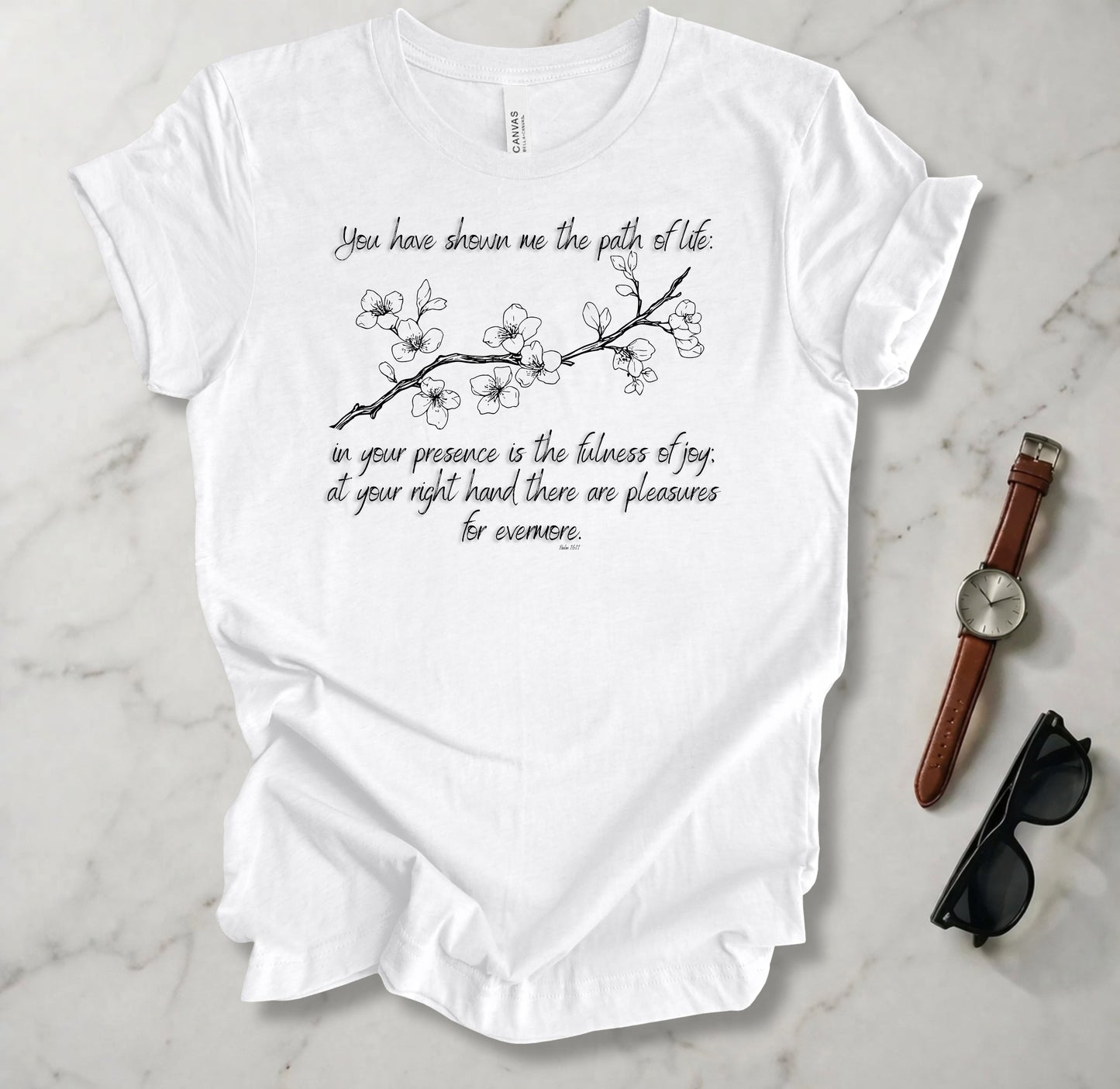 You Have Shown Me The Path Of Life T Shirt