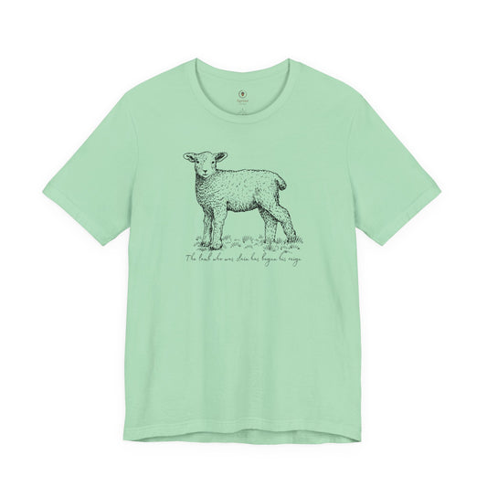 The Lamb Who Was Slain Has Begun His Reign T Shirt