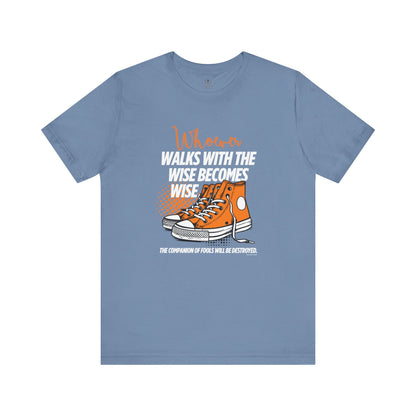 Walk With The Wise T Shirt