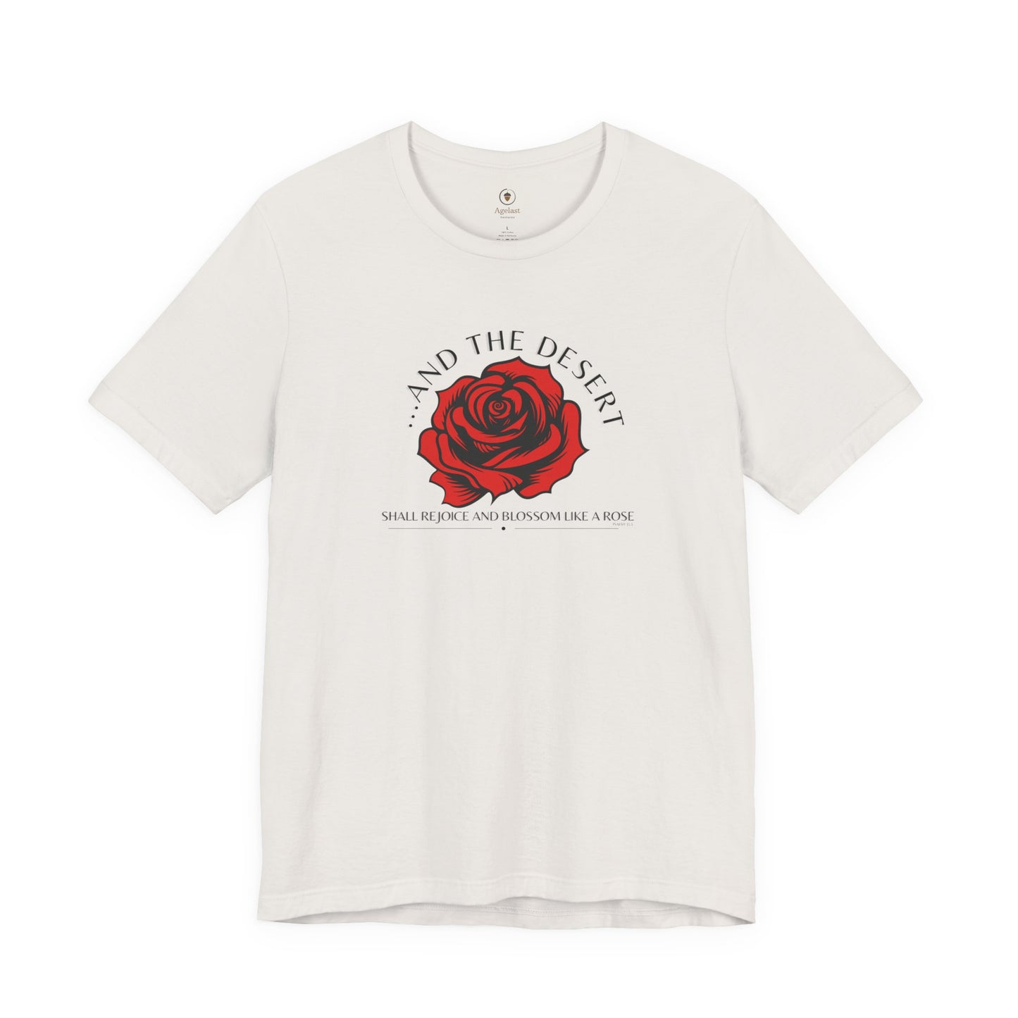 The Desert Will Blossom Like A Rose T Shirt