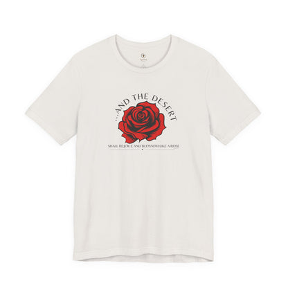 The Desert Will Blossom Like A Rose T Shirt