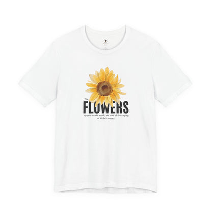 Flowers Appear On Earth T Shirt