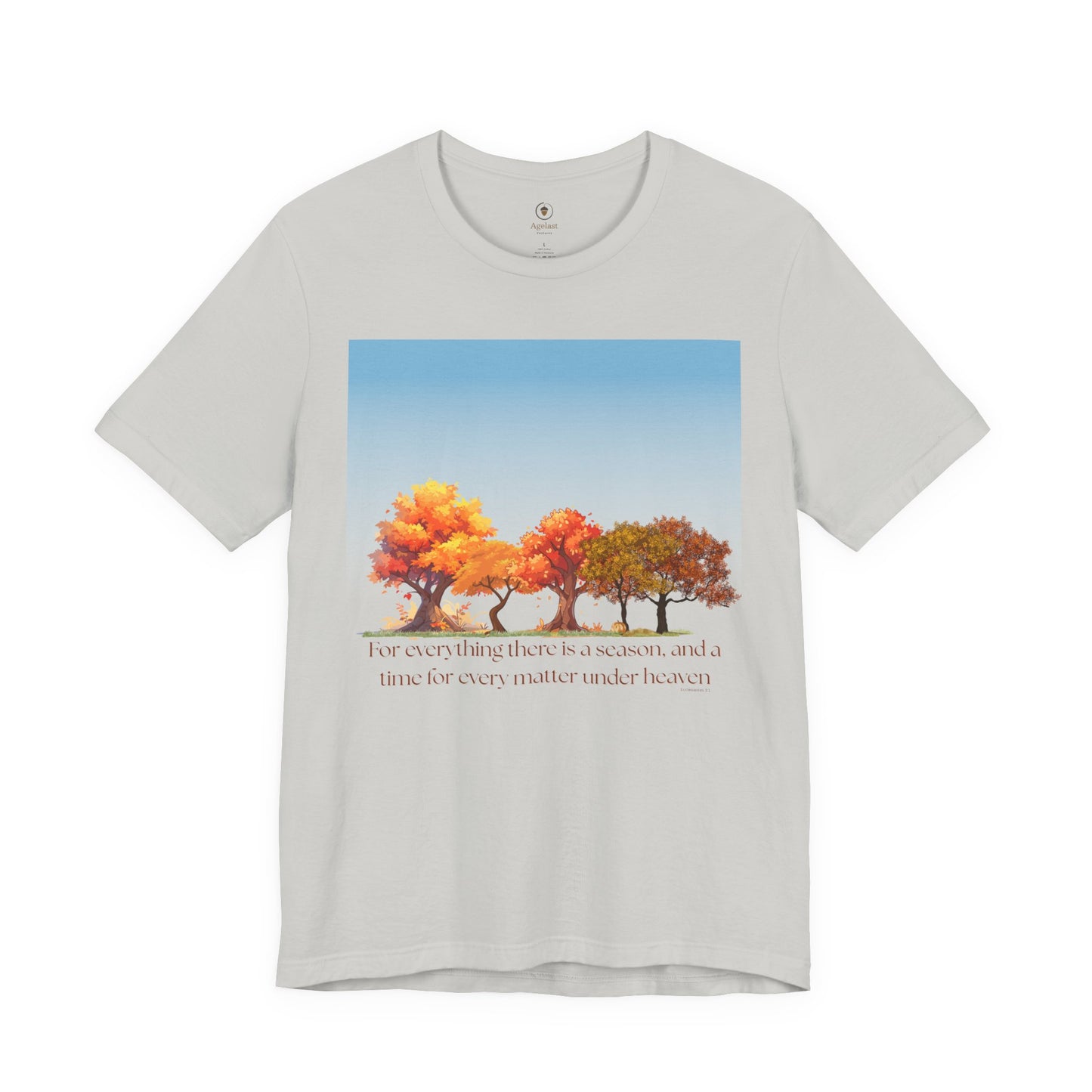 For Everything There Is A Season T Shirt
