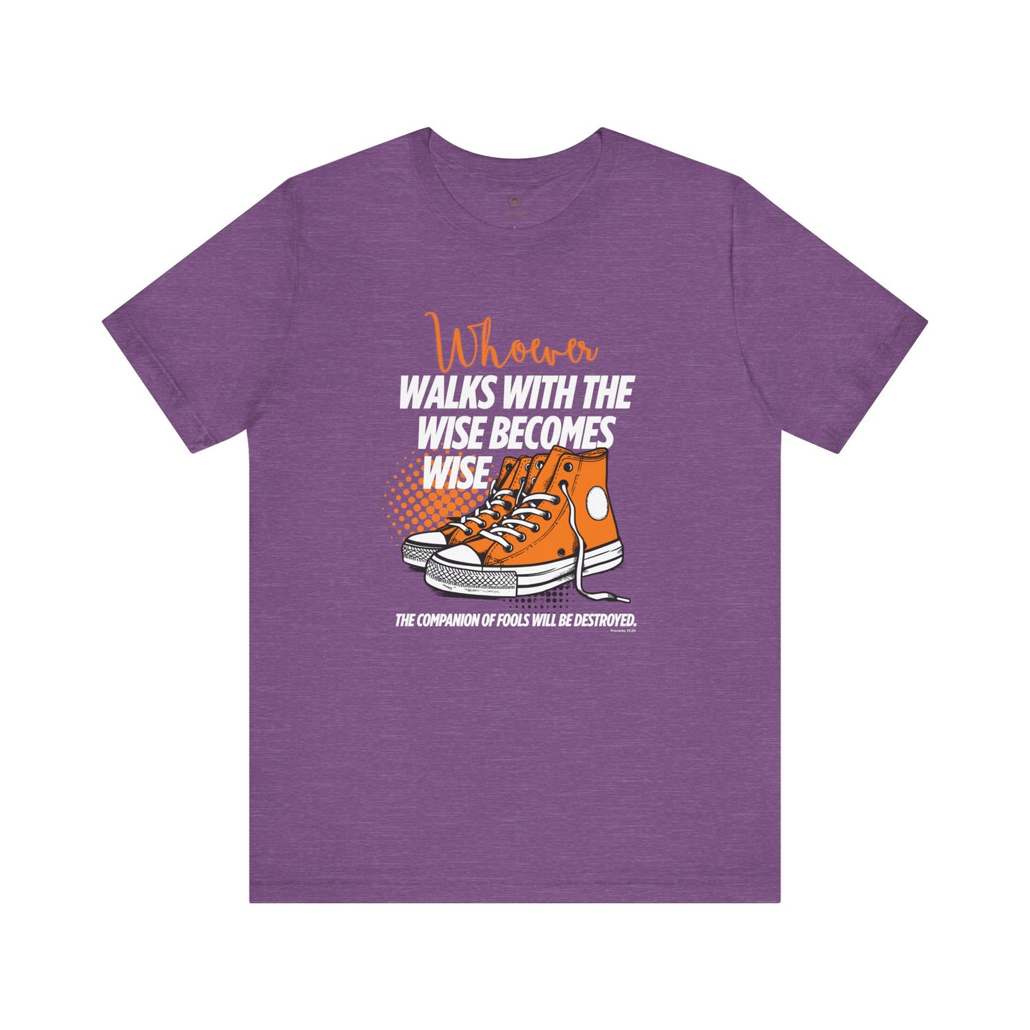 Walk With The Wise T Shirt