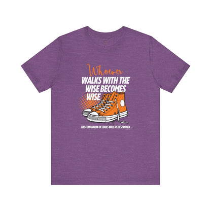 Walk With The Wise T Shirt