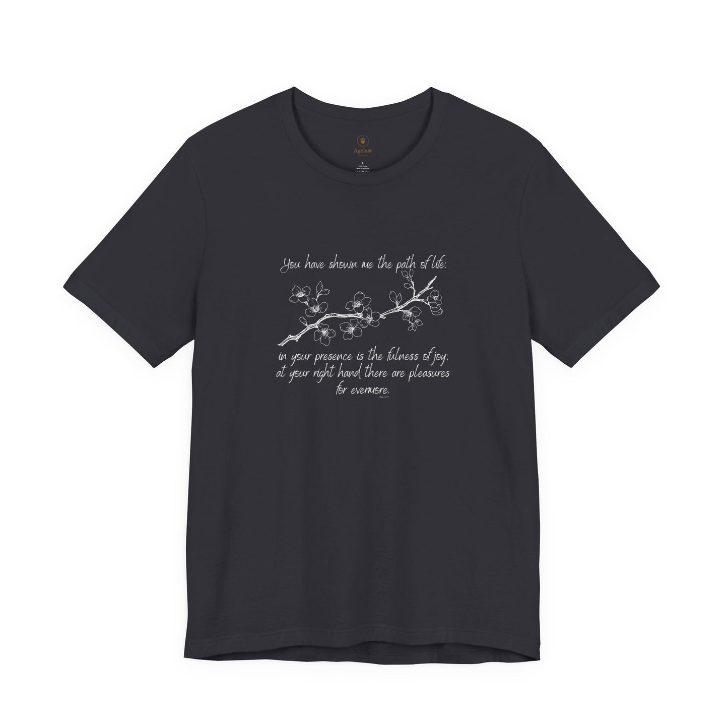 You Have Shown Me The Path Of Life T Shirt