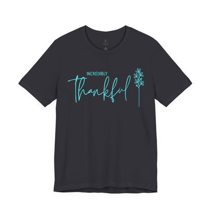 Incredibly Thankful T Shirt