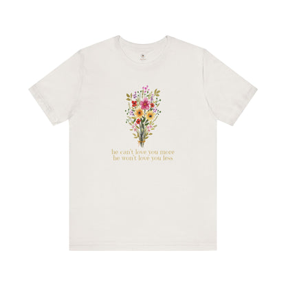 He Can't Love You More (He Won't Love You Less) Light T Shirt