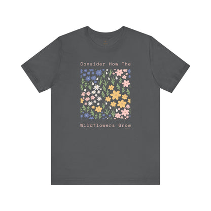 Consider The Wildflowers T Shirt