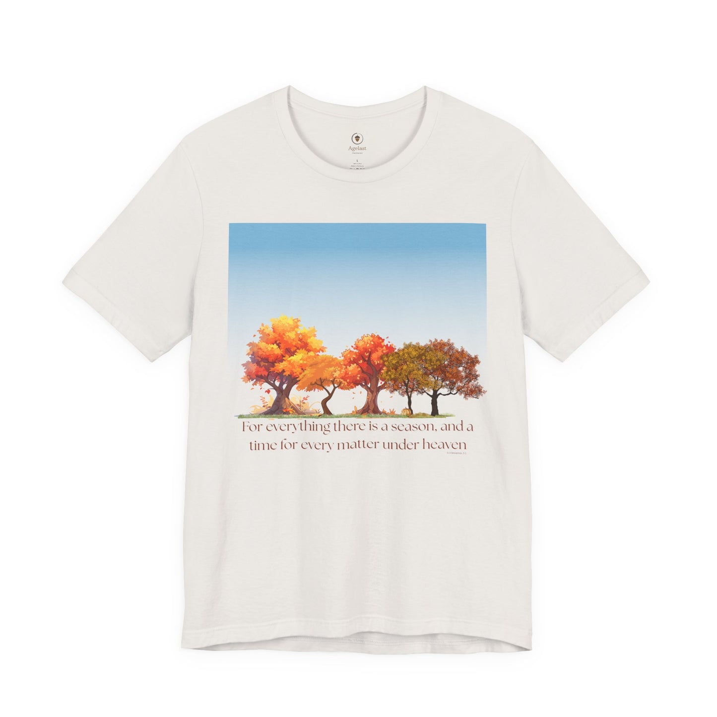 For Everything There Is A Season T Shirt