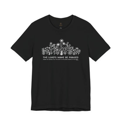The Lord's Name Be Praised T Shirt