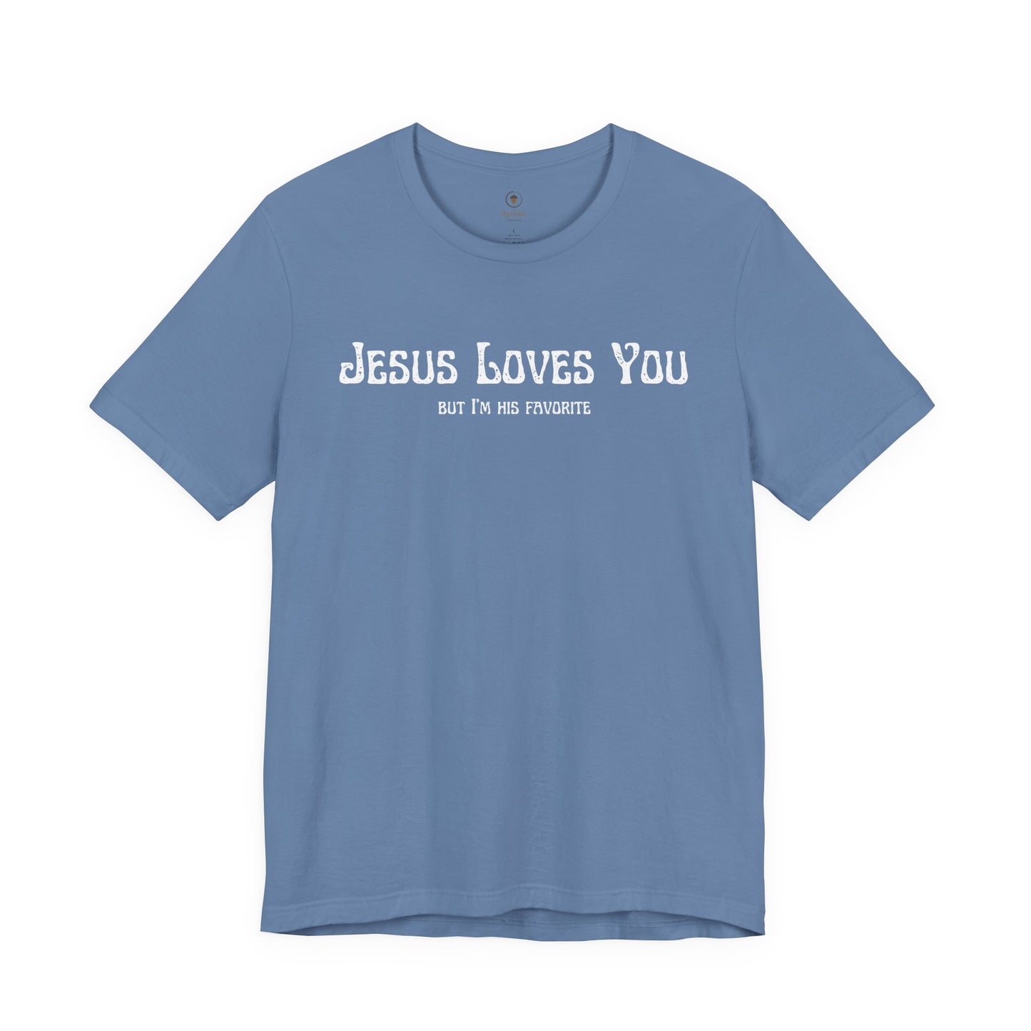 Jesus Loves You (But I'm His Favorite) T Shirt