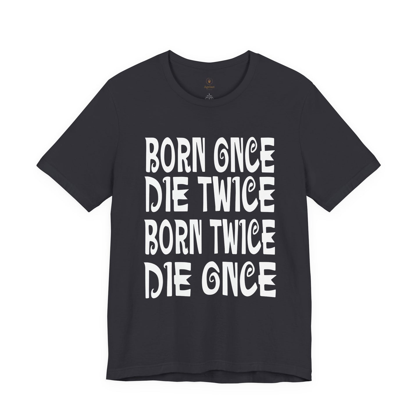 Born Once Die Twice (White Text) T Shirt