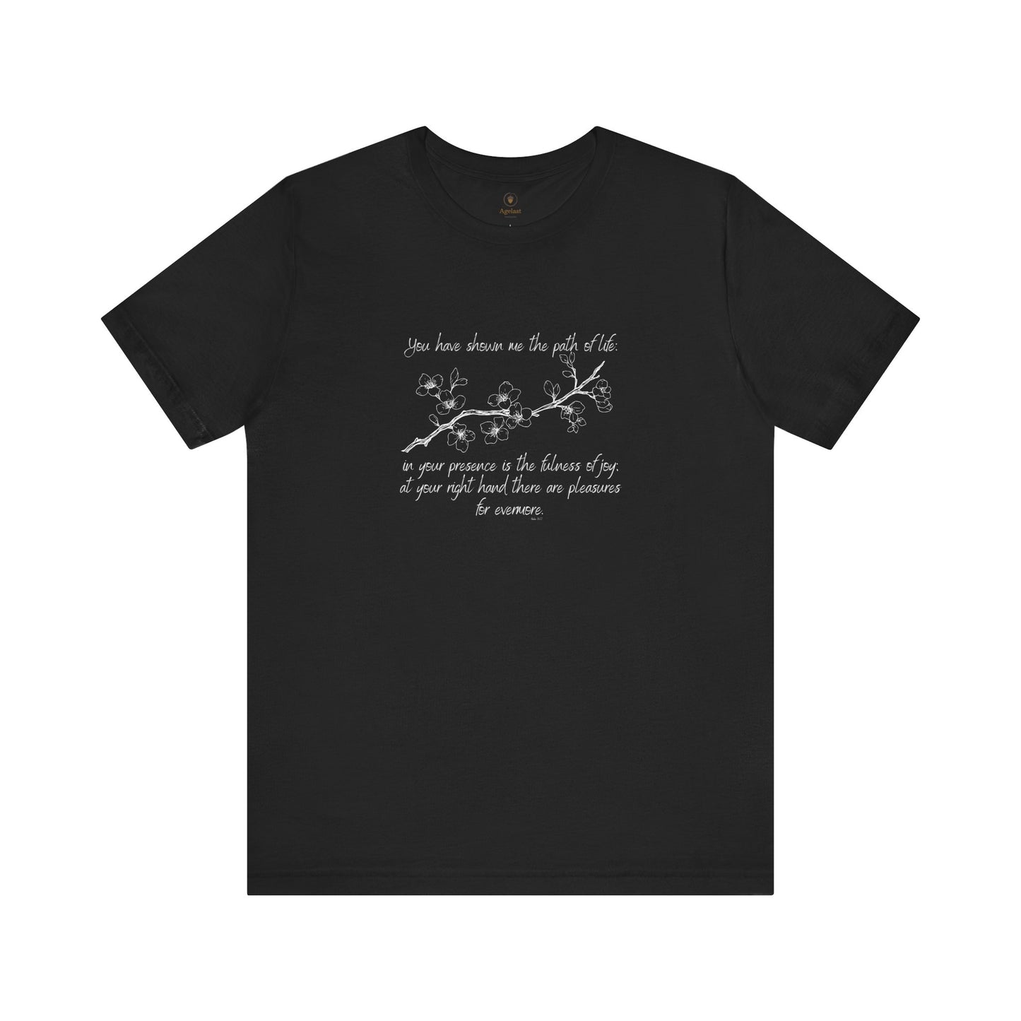 You Have Shown Me The Path Of Life T Shirt