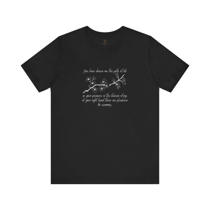You Have Shown Me The Path Of Life T Shirt