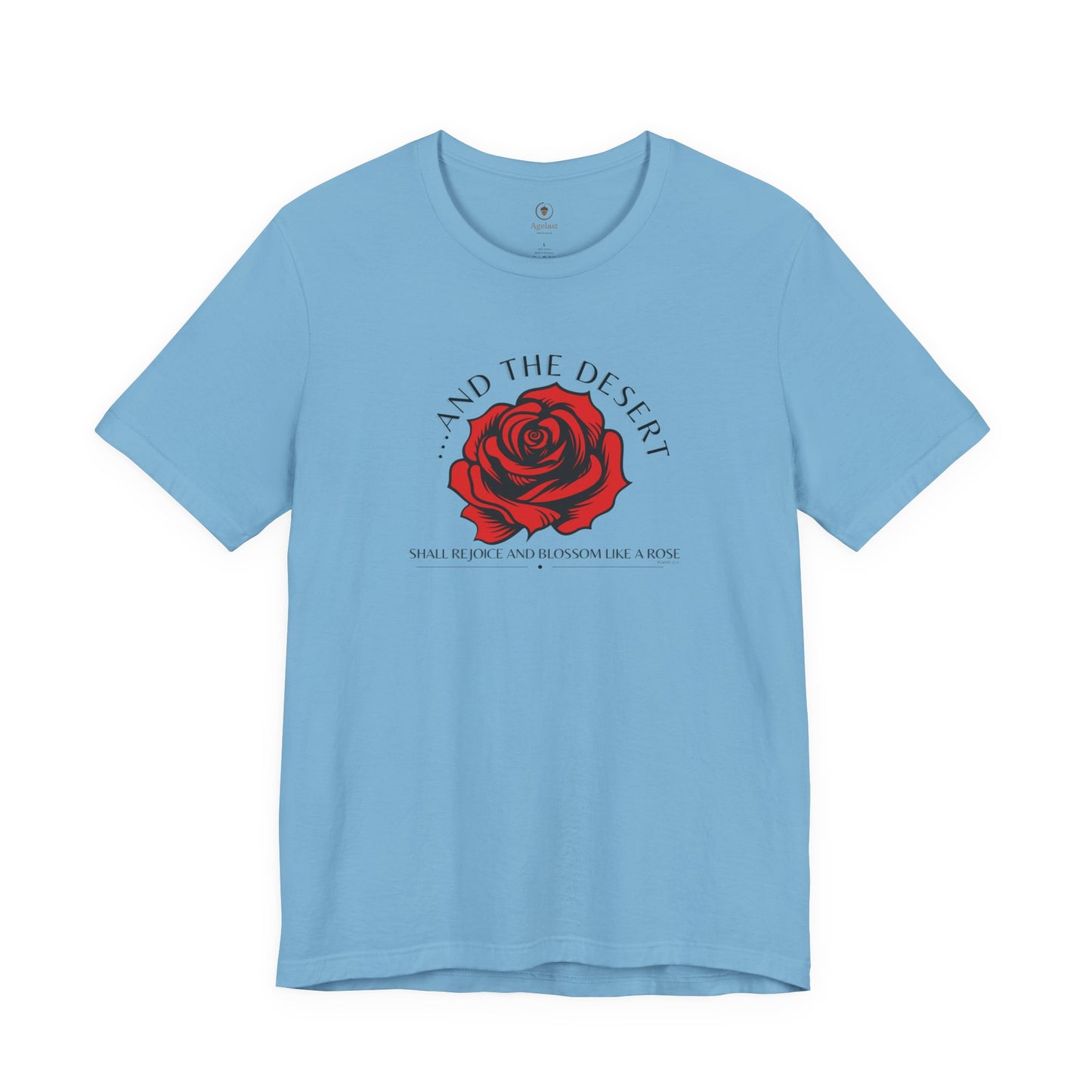 The Desert Will Blossom Like A Rose T Shirt