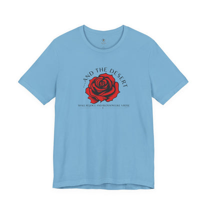 The Desert Will Blossom Like A Rose T Shirt