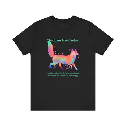 Foxes Have Holes T Shirt