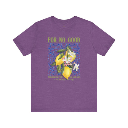 No Good Tree Bears Bad Fruit T Shirt