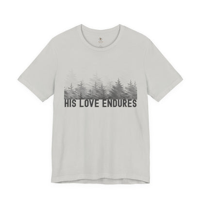 His Love Endures T Shirt
