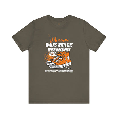 Walk With The Wise T Shirt