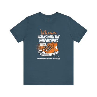 Walk With The Wise T Shirt