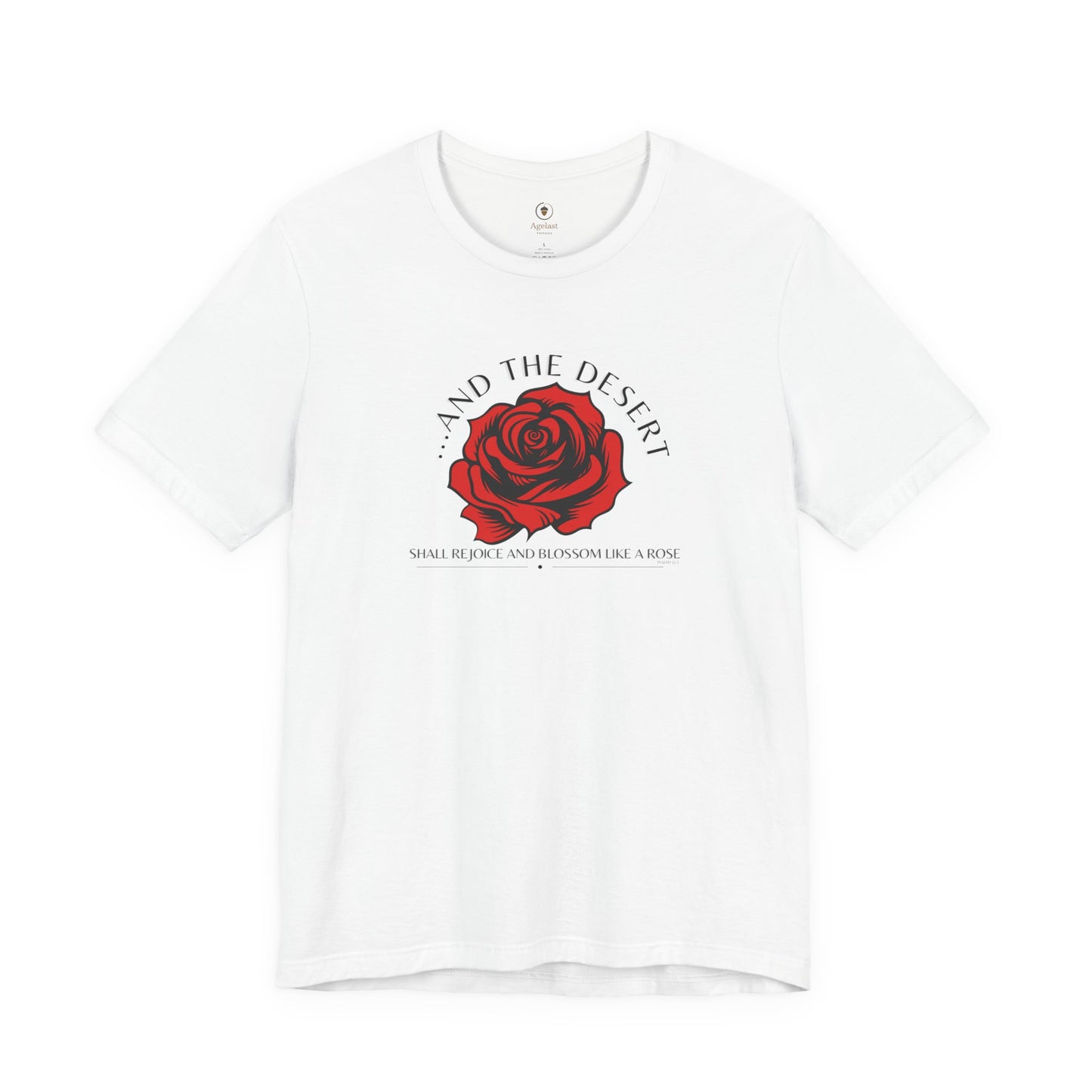 The Desert Will Blossom Like A Rose T Shirt