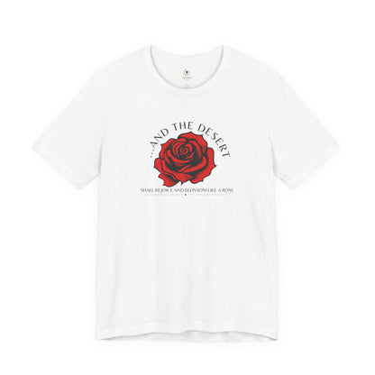 The Desert Will Blossom Like A Rose T Shirt
