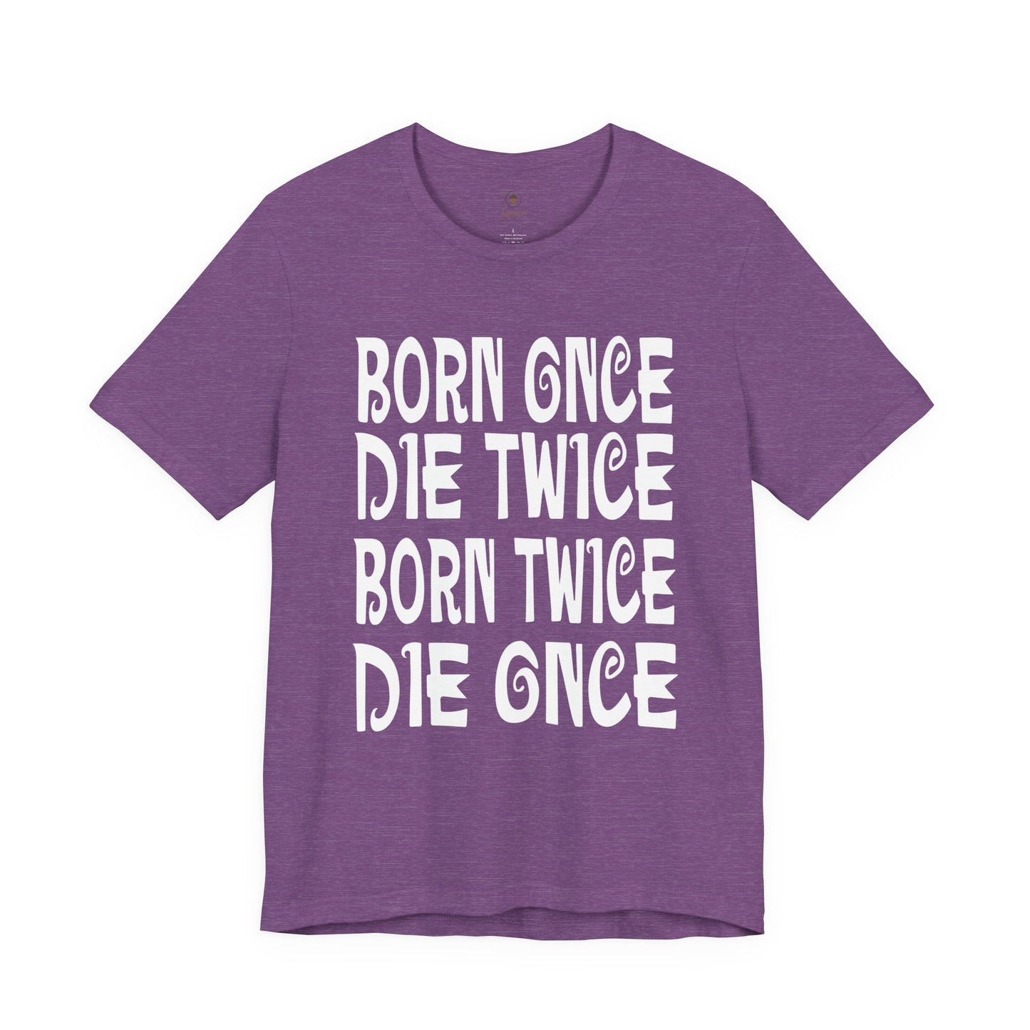 Born Once Die Twice (White Text) T Shirt