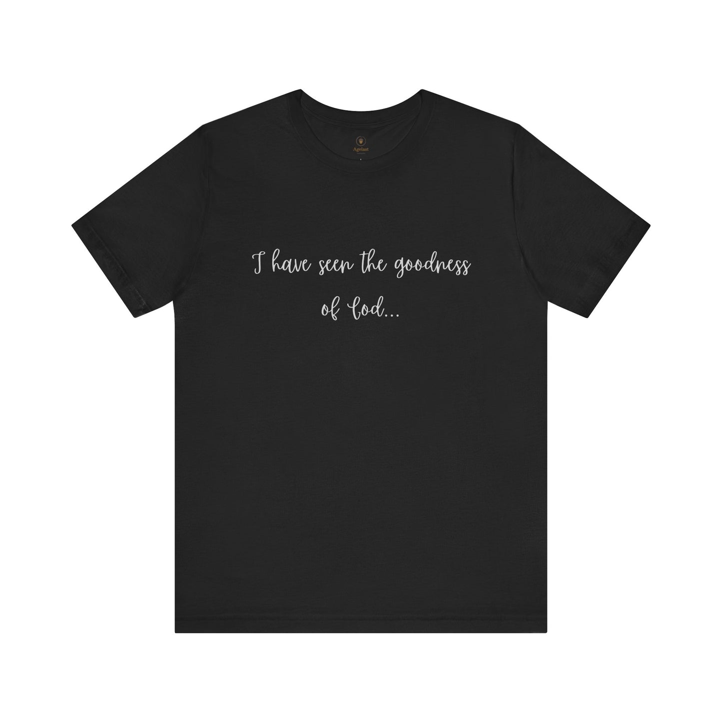 I Have Seen The Goodness Of God T Shirt