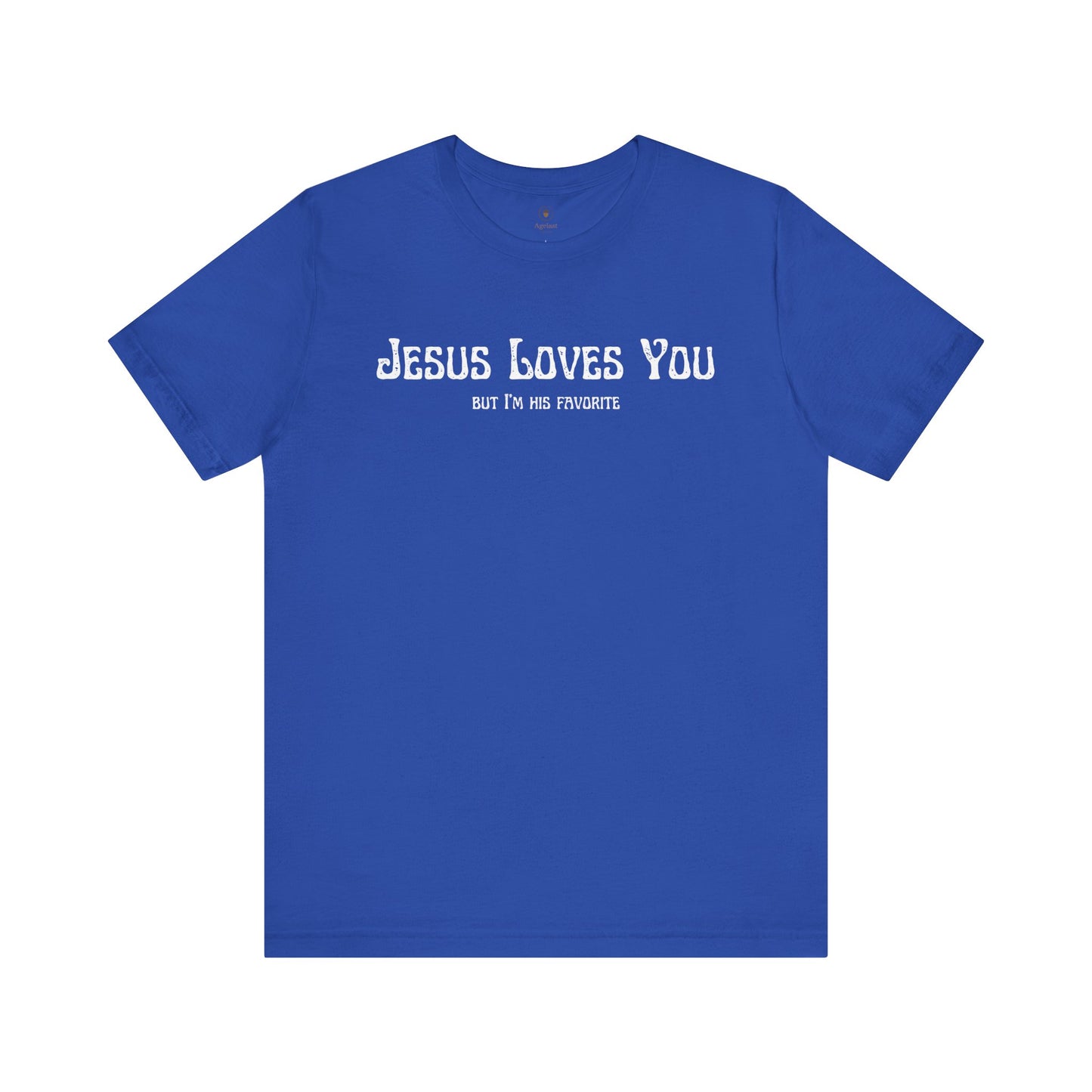 Jesus Loves You (But I'm His Favorite) T Shirt