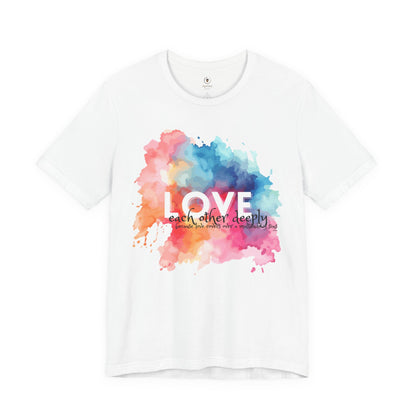 Love Each Other Deeply T Shirt