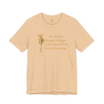 Reap If We Do Not Become Weary T Shirt