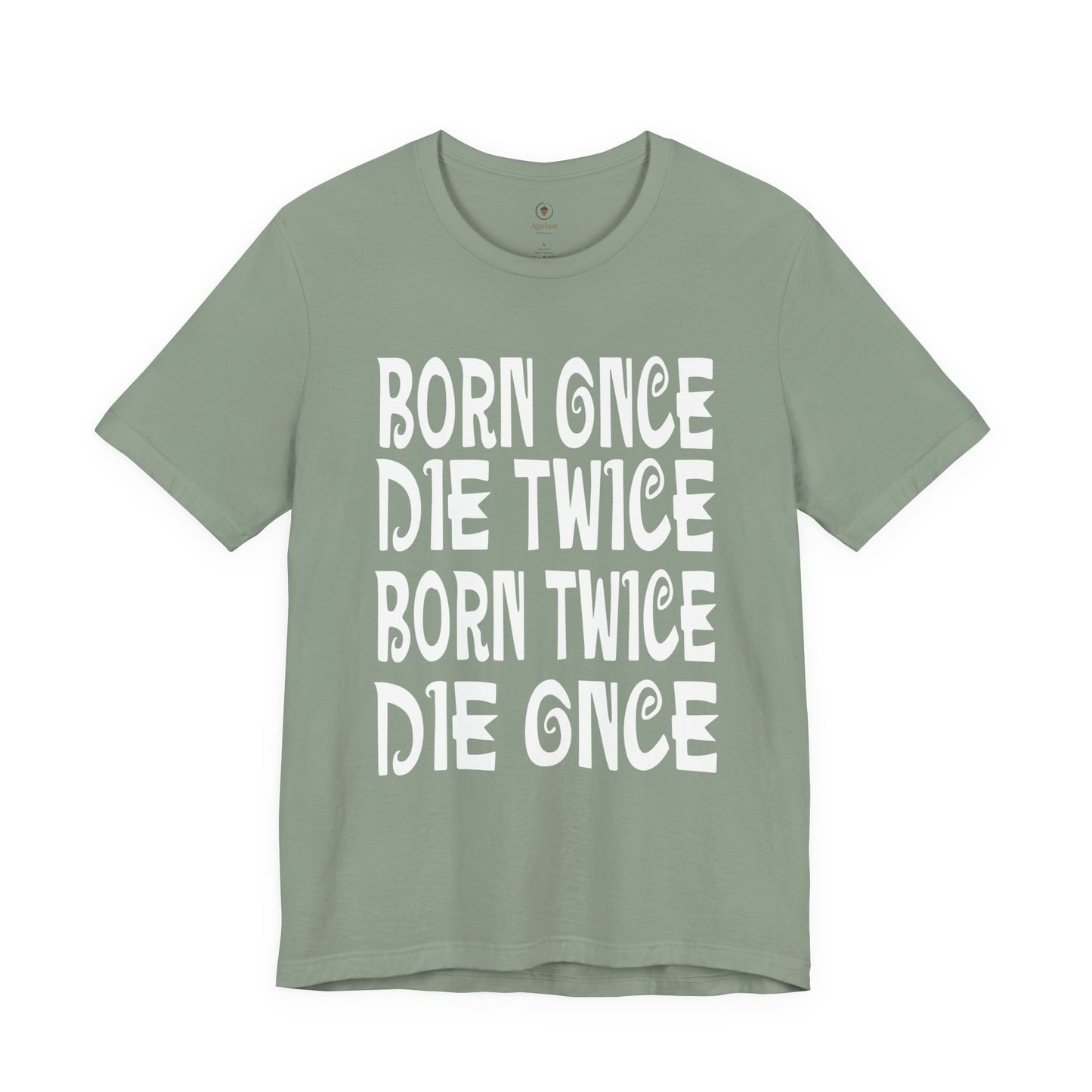 Born Once Die Twice (White Text) T Shirt