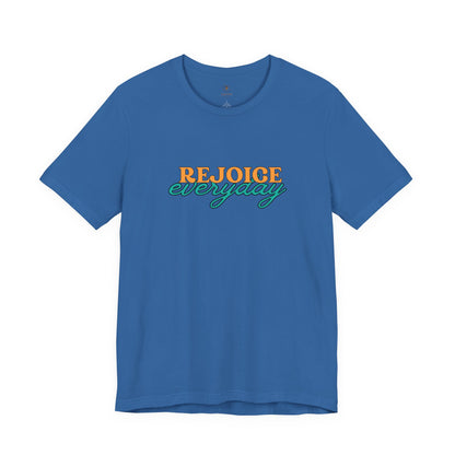 Rejoice Everyday T Shirt