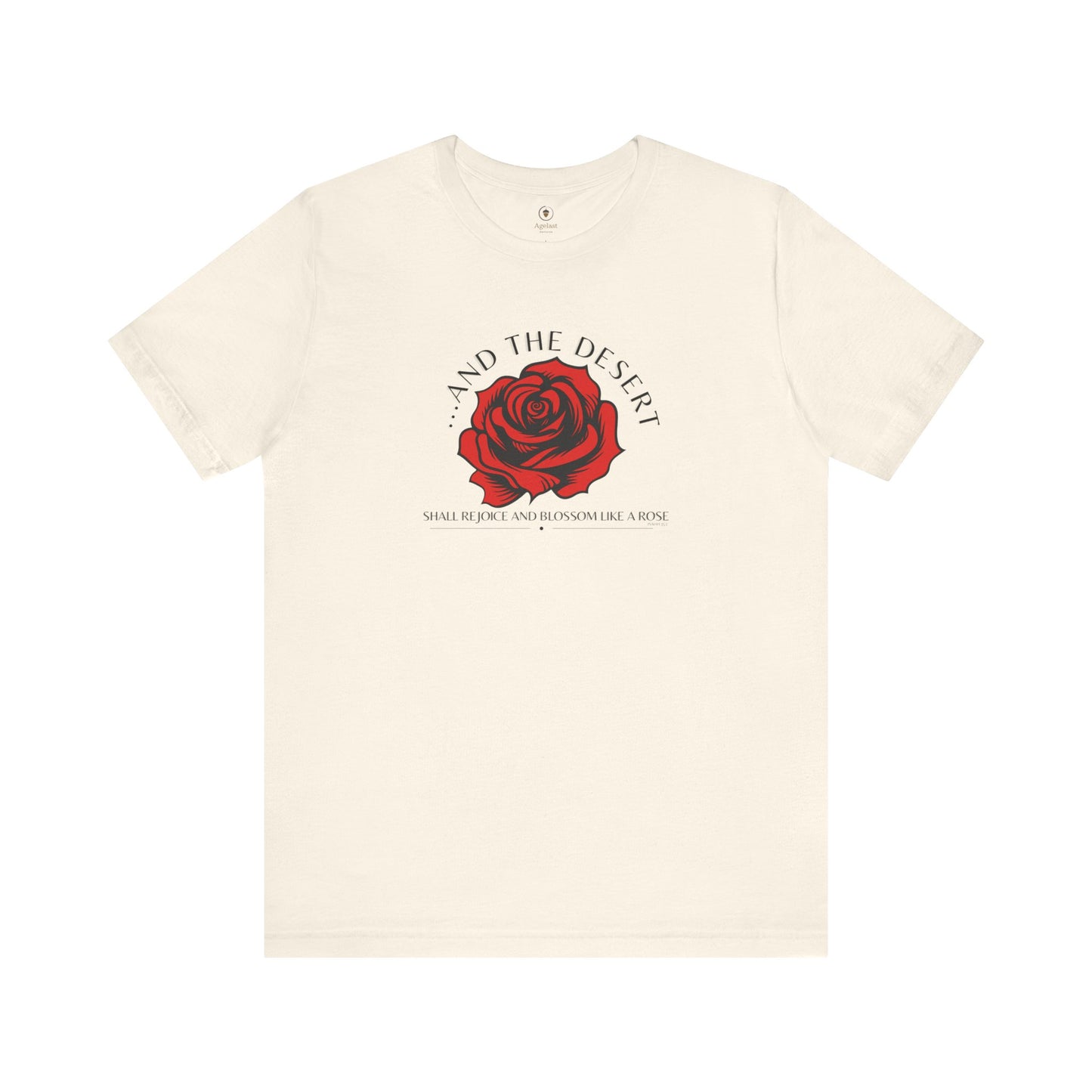 The Desert Will Blossom Like A Rose T Shirt