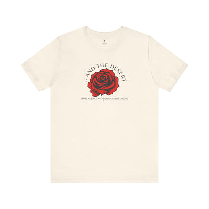 The Desert Will Blossom Like A Rose T Shirt