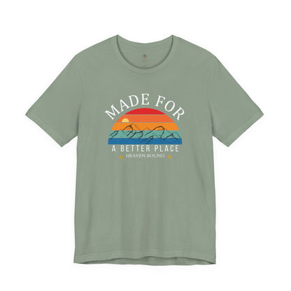 Made For A Better Place T Shirt