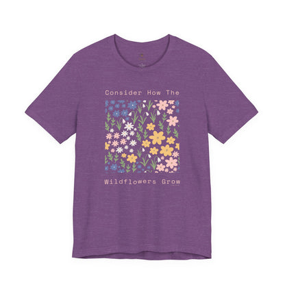 Consider The Wildflowers T Shirt