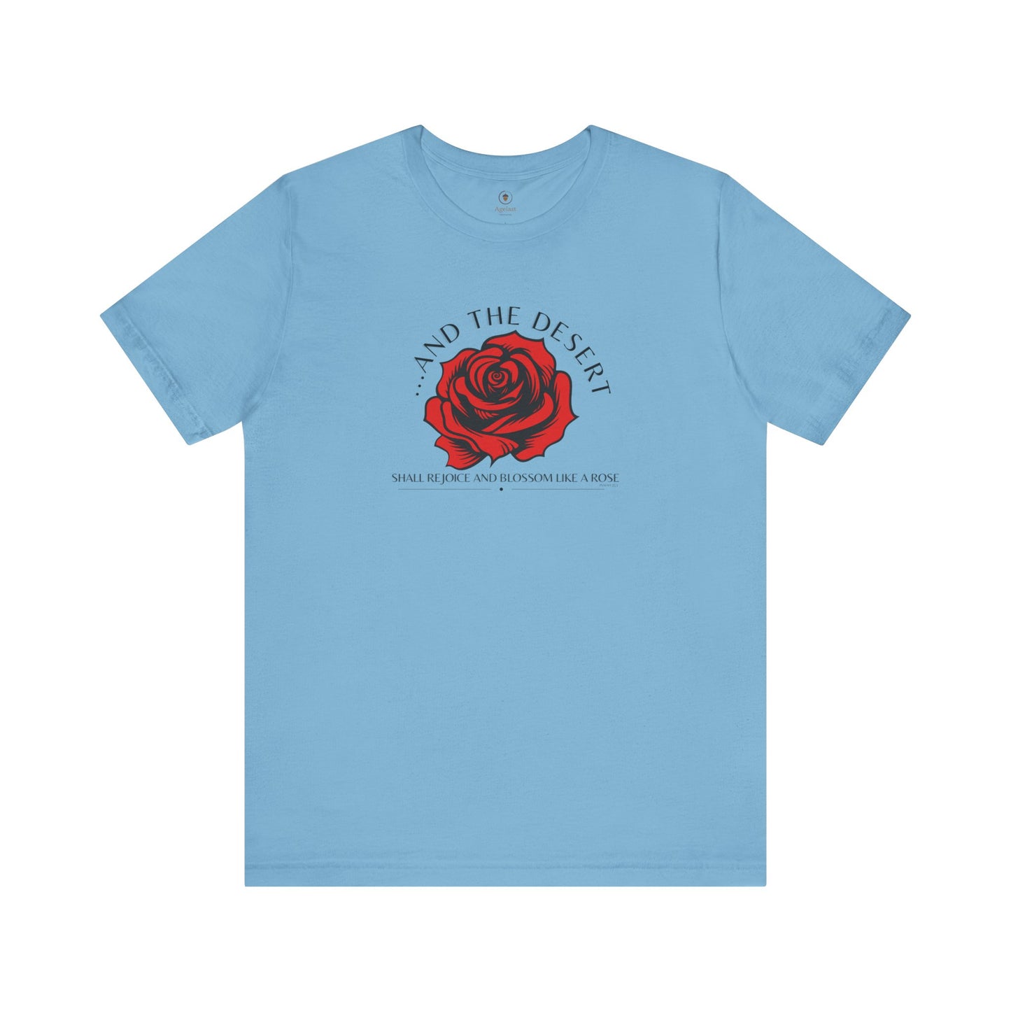 The Desert Will Blossom Like A Rose T Shirt