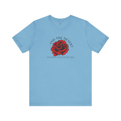 The Desert Will Blossom Like A Rose T Shirt
