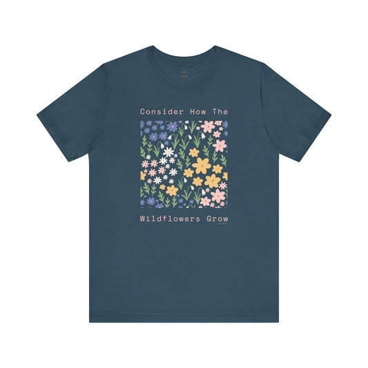 Consider The Wildflowers T Shirt