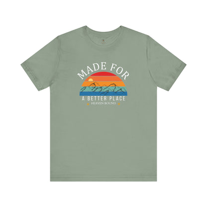 Made For A Better Place T Shirt