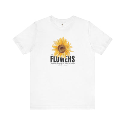 Flowers Appear On Earth T Shirt