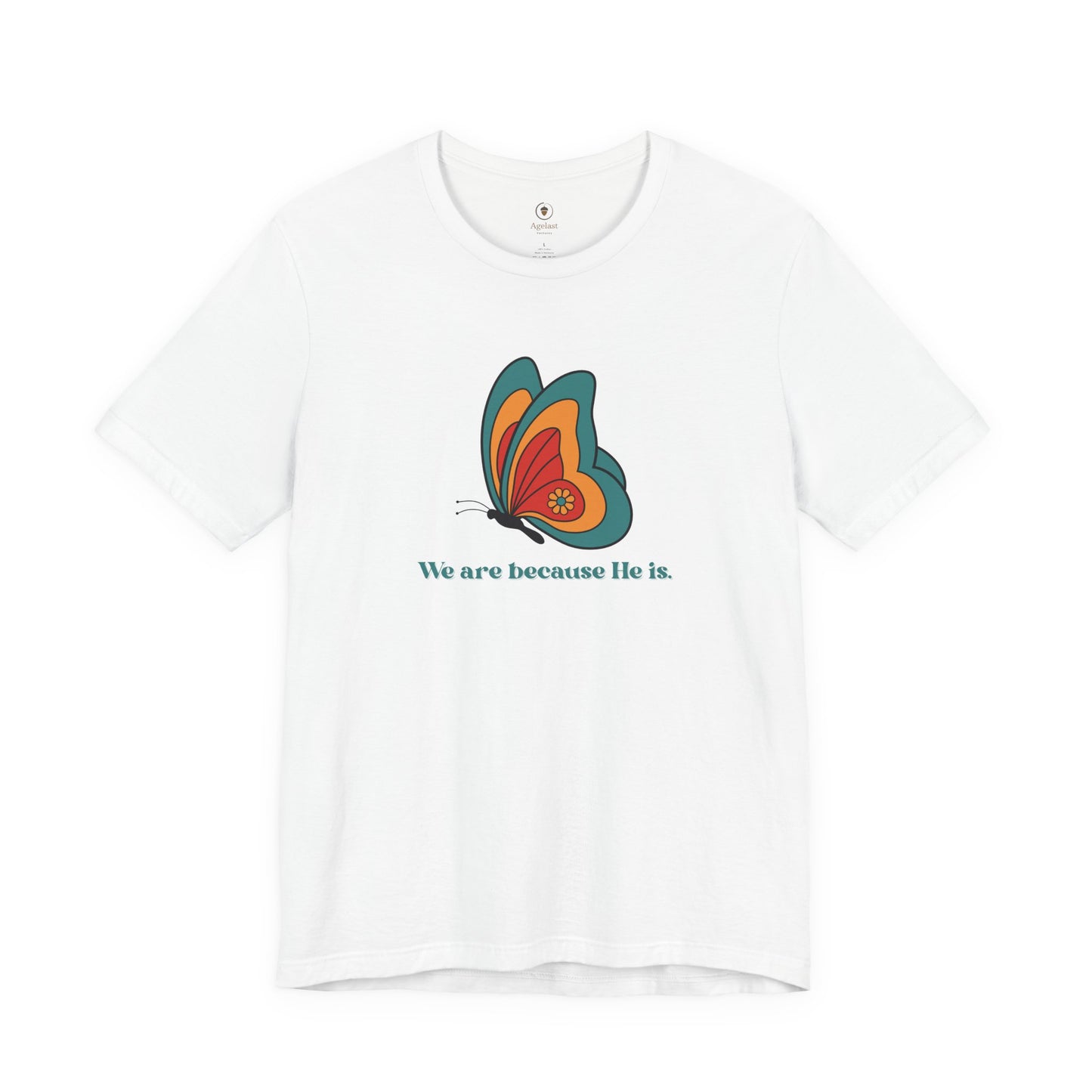 We Are Because He Is T Shirt