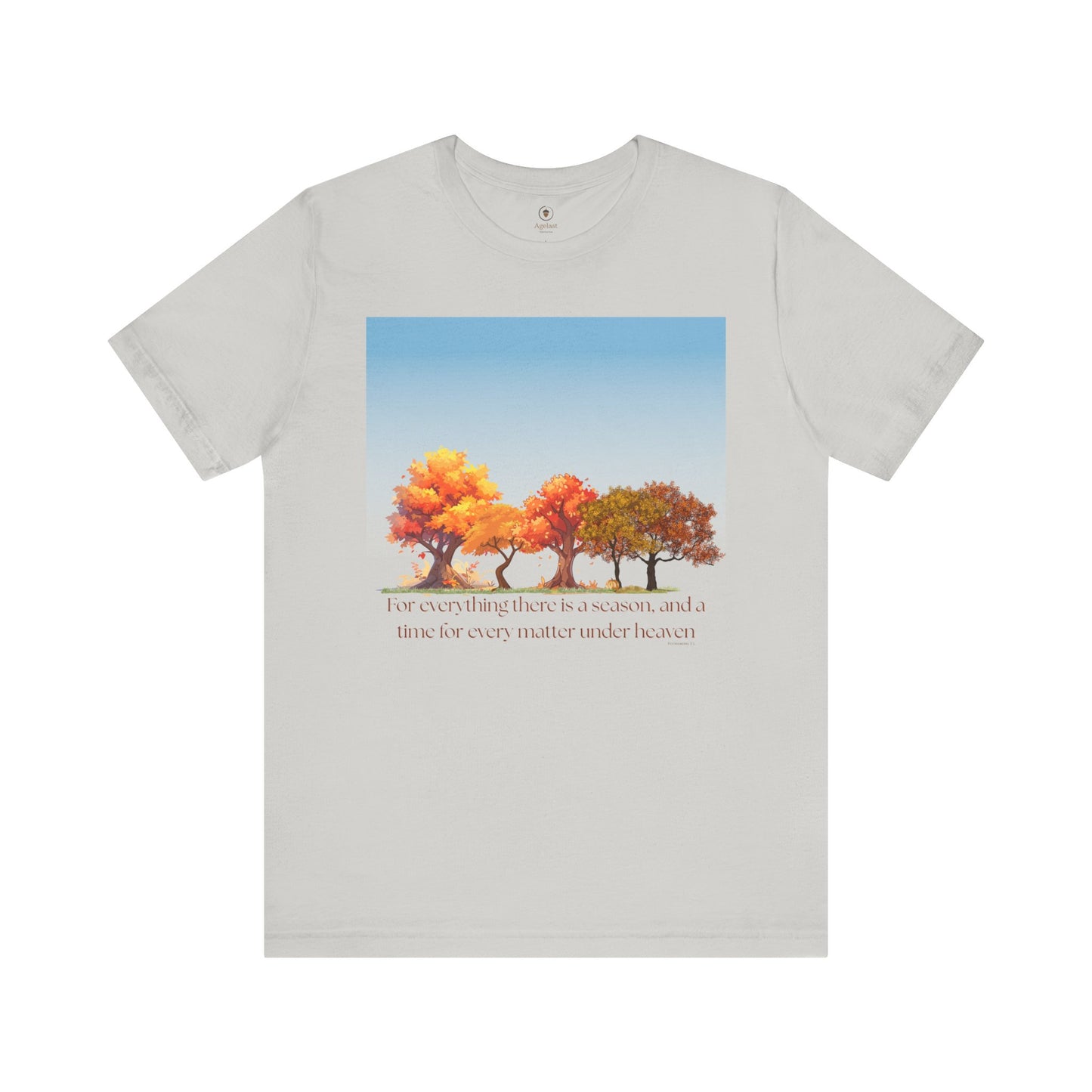 For Everything There Is A Season T Shirt