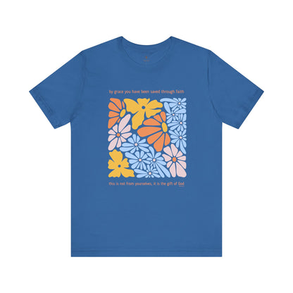 By Grace You Have Been Saved T Shirt