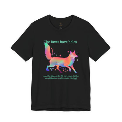Foxes Have Holes T Shirt